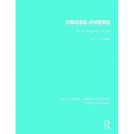 Cross-Overs: Art Into Pop/Pop Into Art