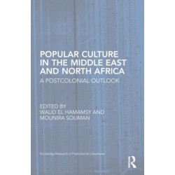 Popular Culture in the Middle East and North Africa: A Postcolonial Outlook