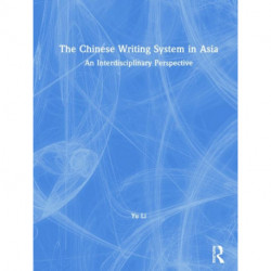 The Chinese Writing System in Asia: An Interdisciplinary Perspective