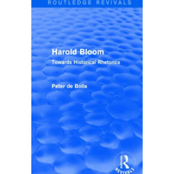 Harold Bloom (Routledge Revivals): Towards Historical Rhetorics