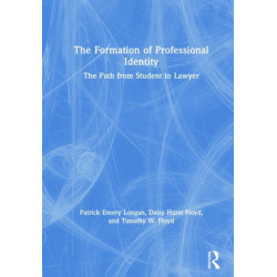 The Formation of Professional Identity: The Path from Student to Lawyer