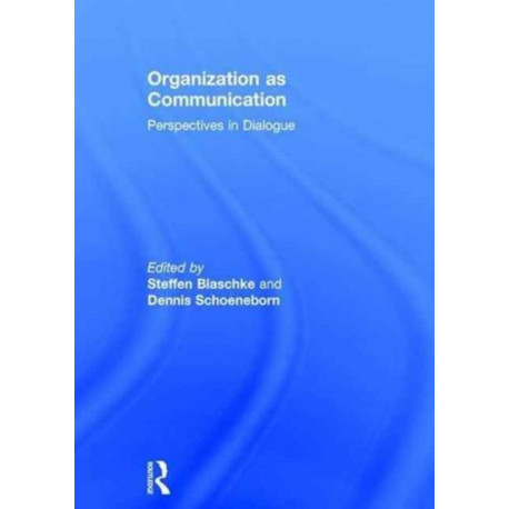 Organization as Communication: Perspectives in Dialogue