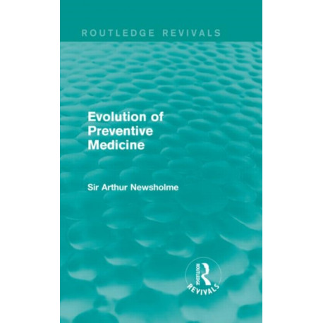 Evolution of Preventive Medicine (Routledge Revivals)