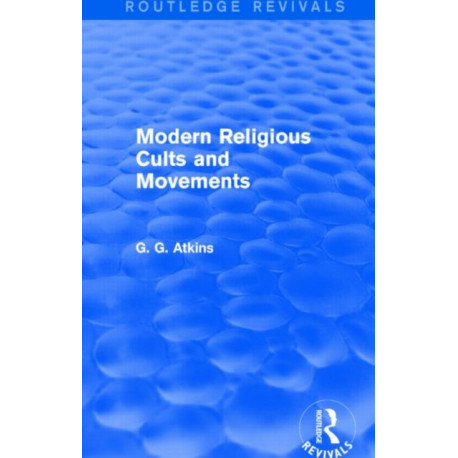 Modern Religious Cults and Movements (Routledge Revivals)