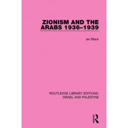 Zionism and the Arabs, 1936-1939 (RLE Israel and Palestine)