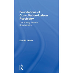 Foundations of Consultation-Liaison Psychiatry: The Bumpy Road to Specialization