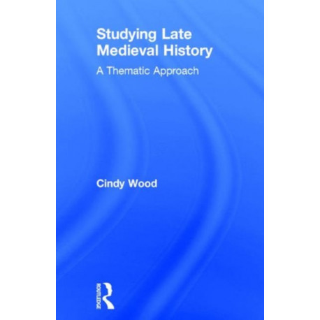 Studying Late Medieval History: A Thematic Approach