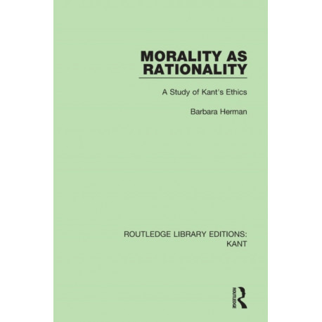 Morality as Rationality: A Study of Kant's Ethics