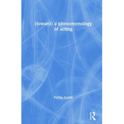 (toward) a phenomenology of acting