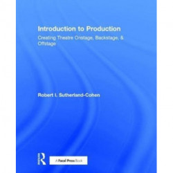 Introduction to Production: Creating Theatre Onstage, Backstage, & Offstage