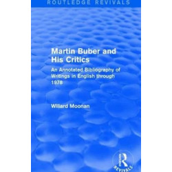 Martin Buber and His Critics (Routledge Revivals): An Annotated Bibliography of Writings in English through 1978