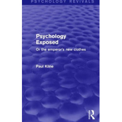 Psychology Exposed (Psychology Revivals): Or the Emperor's New Clothes