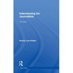 Interviewing for Journalists: Third Edition