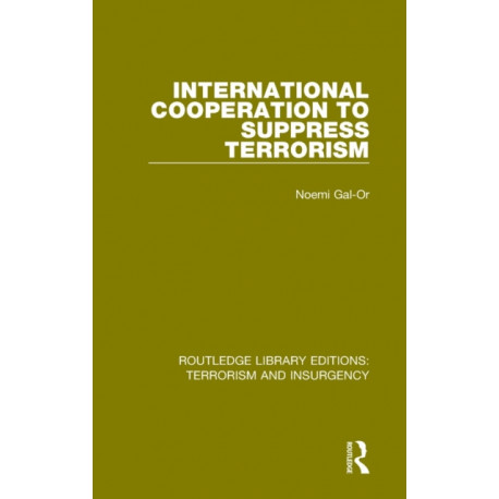 International Cooperation to Suppress Terrorism (RLE: Terrorism & Insurgency)