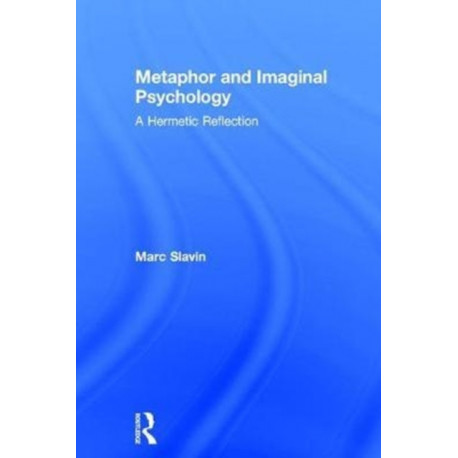 Metaphor and Imaginal Psychology: A Hermetic Reflection