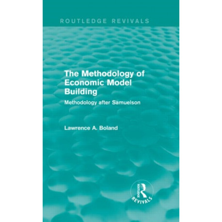 The Methodology of Economic Model Building (Routledge Revivals): Methodology after Samuelson