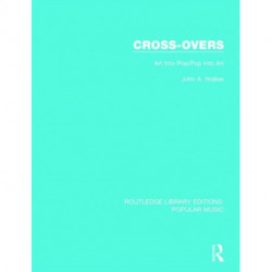 Cross-Overs: Art Into Pop/Pop Into Art