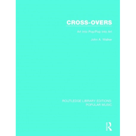 Cross-Overs: Art Into Pop/Pop Into Art