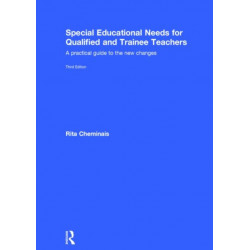 Special Educational Needs for Qualified and Trainee Teachers: A practical guide to the new changes