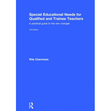 Special Educational Needs for Qualified and Trainee Teachers: A practical guide to the new changes