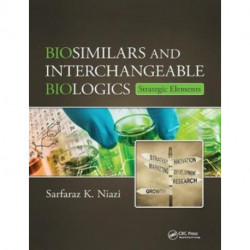 Biosimilars and Interchangeable Biologics: Strategic Elements
