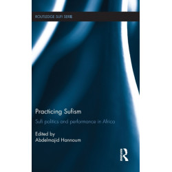 Practicing Sufism: Sufi Politics and Performance in Africa