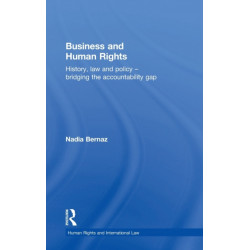 Business and Human Rights: History, Law and Policy - Bridging the Accountability Gap