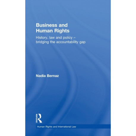 Business and Human Rights: History, Law and Policy - Bridging the Accountability Gap