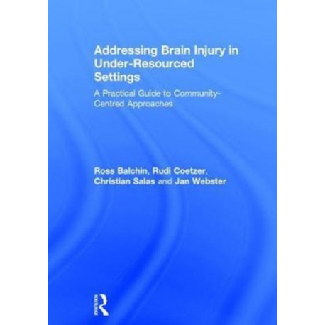 Addressing Brain Injury in Under-Resourced Settings: A Practical Guide to Community-Centred Approaches