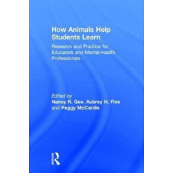 How Animals Help Students Learn: Research and Practice for Educators and Mental-Health Professionals