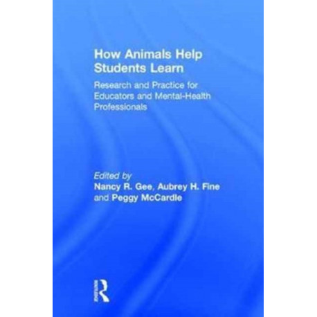 How Animals Help Students Learn: Research and Practice for Educators and Mental-Health Professionals