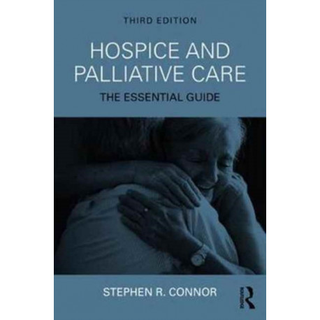 Hospice and Palliative Care: The Essential Guide