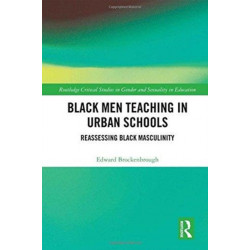 Black Men Teaching in Urban Schools: Reassessing Black Masculinity