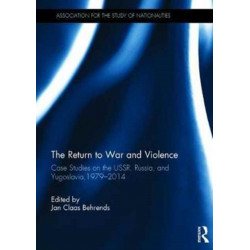 The Return to War and Violence: Case Studies on the USSR, Russia, and Yugoslavia, 1979-2014