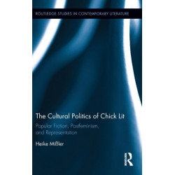 The Cultural Politics of Chick Lit: Popular Fiction, Postfeminism and Representation