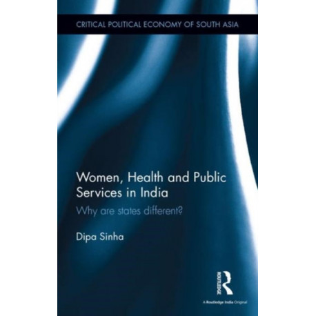 Women, Health and Public Services in India: Why are states different?