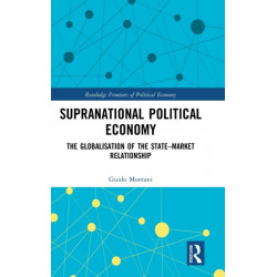 Supranational Political Economy: The Globalisation of the State–Market Relationship