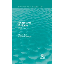 United Arab Emirates (Routledge Revival): MERI Report