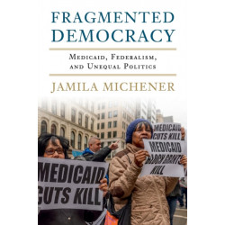 Fragmented Democracy: Medicaid, Federalism, and Unequal Politics