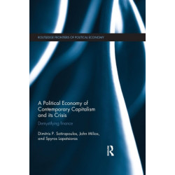 A Political Economy of Contemporary Capitalism and its Crisis: Demystifying Finance