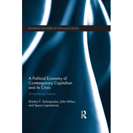 A Political Economy of Contemporary Capitalism and its Crisis: Demystifying Finance