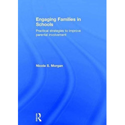 Engaging Families in Schools: Practical strategies to improve parental involvement