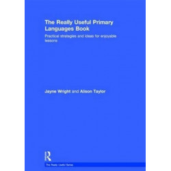 The Really Useful Primary Languages Book: Practical strategies and ideas for enjoyable lessons