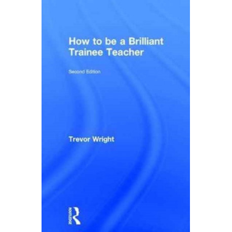 How to be a Brilliant Trainee Teacher