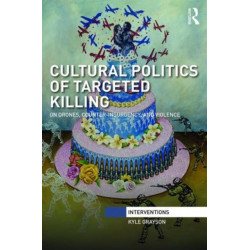 Cultural Politics of Targeted Killing: On Drones, Counter-Insurgency, and Violence