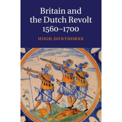 Britain and the Dutch Revolt, 1560–1700