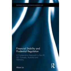 Financial Stability and Prudential Regulation: A Comparative Approach to the UK, US, Canada, Australia and Germany