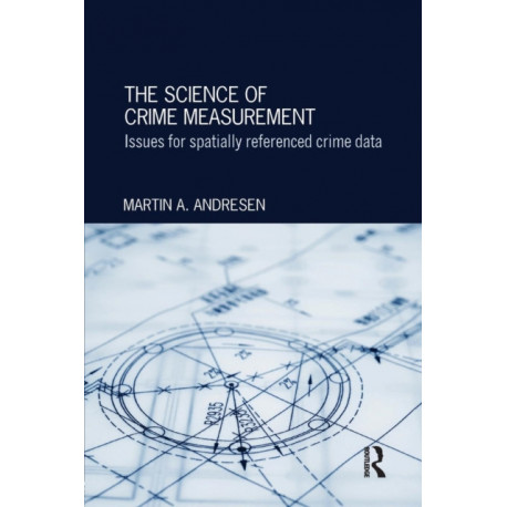 The Science of Crime Measurement: Issues for Spatially-Referenced Crime Data