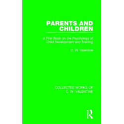 Parents and Children: A First Book on the Psychology of Child Development and Training
