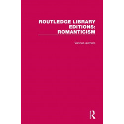 Routledge Library Editions: Romanticism